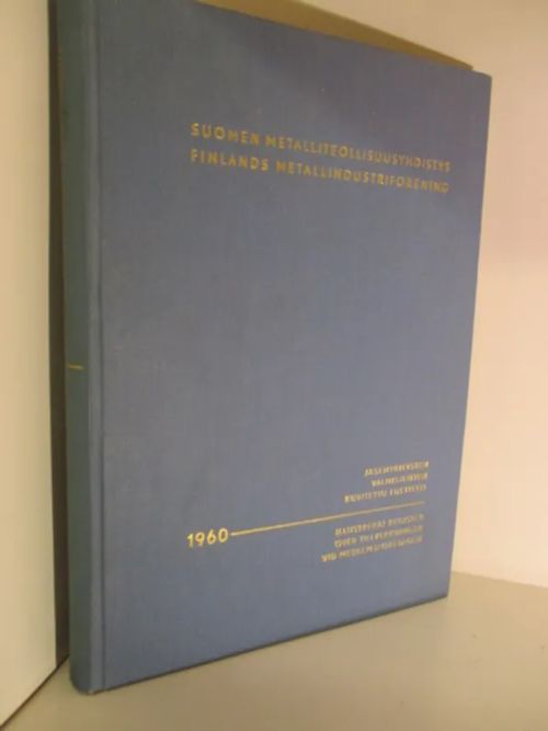 Suomen metalliteollisuusyhdistys 1960 - Jäsenyritysten valmisteitten kuvitettu luettelo | Brahen Antikvariaatti | Osta Antikvaarista - Kirjakauppa verkossa