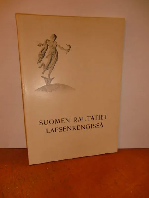 Suomen Rautatiet lapsenkengissä | Brahen Antikvariaatti | Osta Antikvaarista - Kirjakauppa verkossa