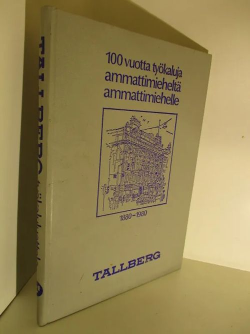 100 vuotta työkaluja ammattimieheltä ammattimiehelle. Julius Tallberg 1880-1980 - työkaluluettelo | Brahen Antikvariaatti | Osta Antikvaarista - Kirjakauppa verkossa