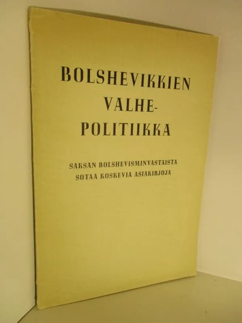 Bolshevikkien valhepolitiikka : Saksan bolshevisminvastaista sotaa koskevia asiakirjoja | Brahen Antikvariaatti | Osta Antikvaarista - Kirjakauppa verkossa