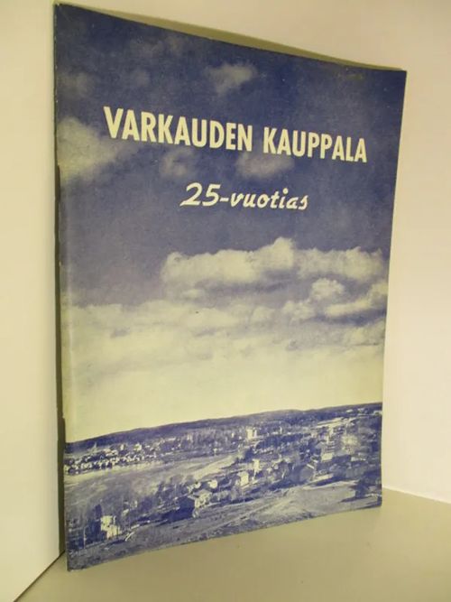 Varkauden kauppala 25-vuotias - 1929-1953 - Koskinen, Mauno | Brahen Antikvariaatti | Osta Antikvaarista - Kirjakauppa verkossa