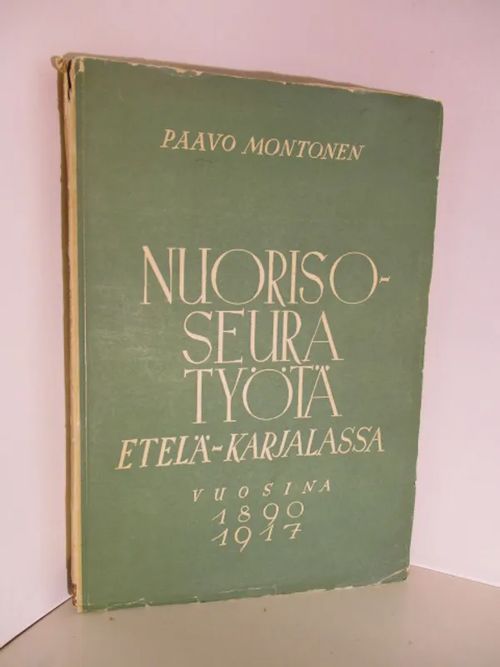 Etelä-Karjalan nuorisoseuraliikkeen historia 1 : Vuodet 1890-1917 - Paavo Montonen Paavo toim, ; toimituskunta Erkki Paavolainen ym | Brahen Antikvariaatti | Osta Antikvaarista - Kirjakauppa verkossa