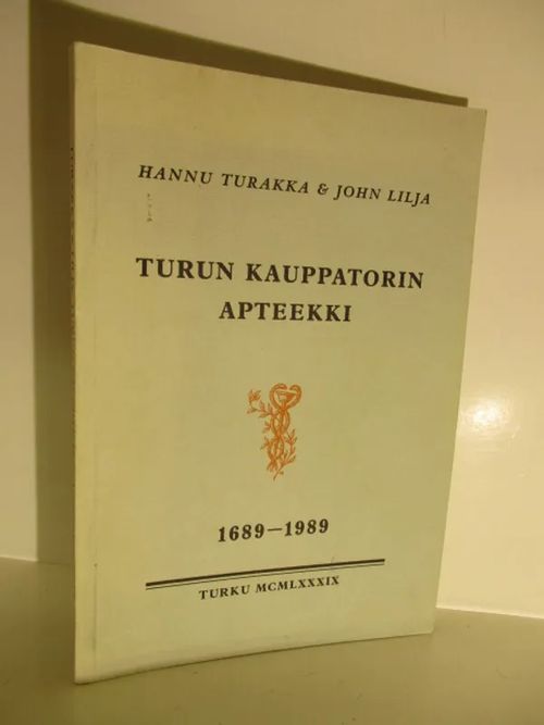 Turun kauppatorin apteekki Suomen vanhin apteekki .1689-1989 - numeroitu -  Turakka Hannu & Lilja John | Brahen