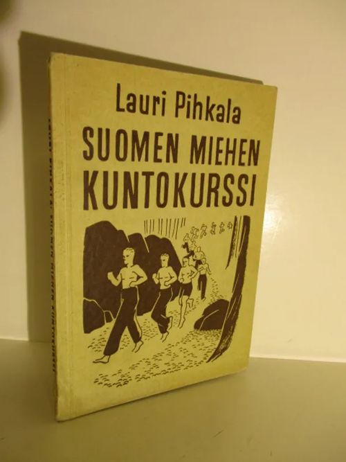 Suomen miehen kuntokurssi - Pihkala Lauri | Brahen Antikvariaatti | Osta Antikvaarista - Kirjakauppa verkossa