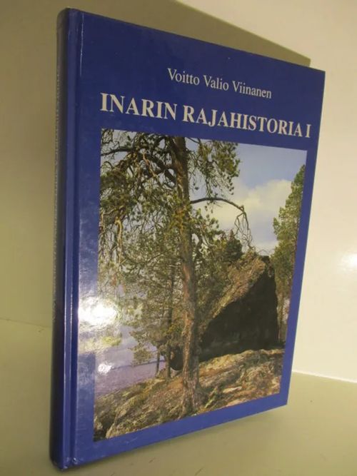 Inarin rajahistoria I : Pohjoiset rajaalueet Inarin-Jäämeren alueella 1500-luvulta 1800-luvulle(Studia Historica Septentrionalia 40) - Viinanen Voitto Valio | Brahen Antikvariaatti | Osta Antikvaarista - Kirjakauppa verkossa