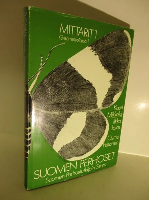 Suomen perhoset : mittarit 1 Geometroidea 1 1. - Mikkola Kauri - Jalas  Ilkka - Peltonen Osmo | Brahen Antikvariaatti