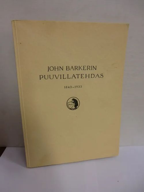 John Barkerin Puuvillatehdas 1843-1933 - Juvelius Einar W. | Brahen  Antikvariaatti | Osta Antikvaarista - Kirjakauppa verkossa