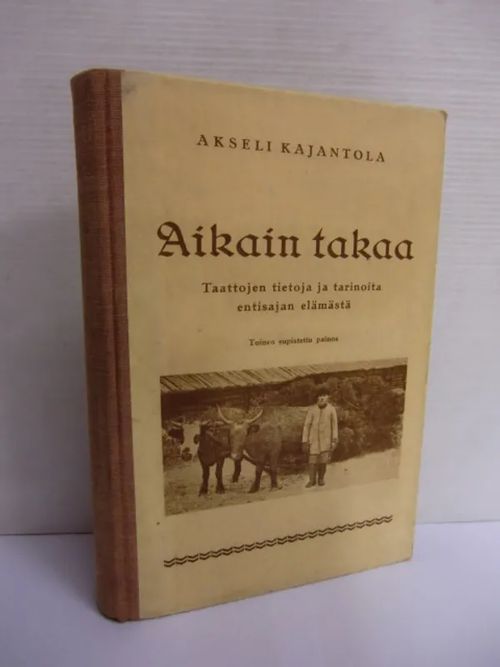 Aikain takaa - Taattojen tietoja ja tarinoita entisajan elämästä - Pyhämaa, Pyhäranta. - Kajantola Akseli | Brahen Antikvariaatti | Osta Antikvaarista - Kirjakauppa verkossa