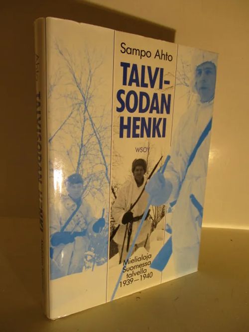 Talvisodan henki - Mielialoja Suomessa talvella 1939-1940 - Ahto Sampo | Brahen Antikvariaatti | Osta Antikvaarista - Kirjakauppa verkossa