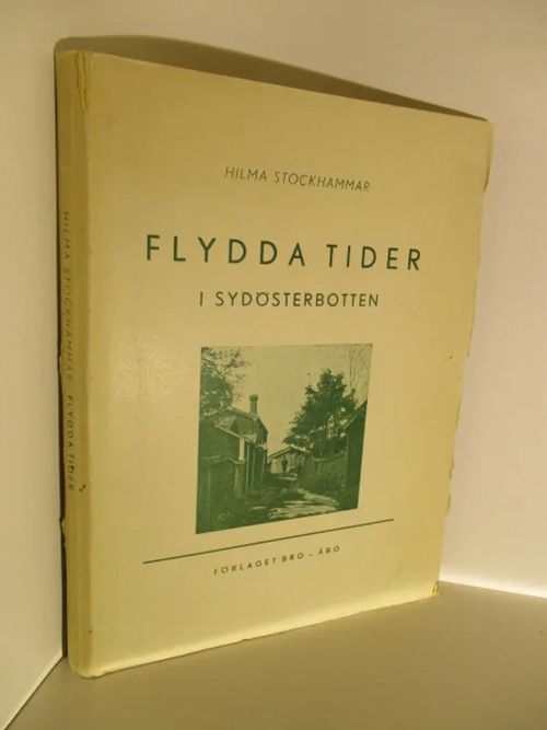 Flydda tider i Sydösterbotten - Stockhammar Hilma | Brahen Antikvariaatti | Osta Antikvaarista - Kirjakauppa verkossa