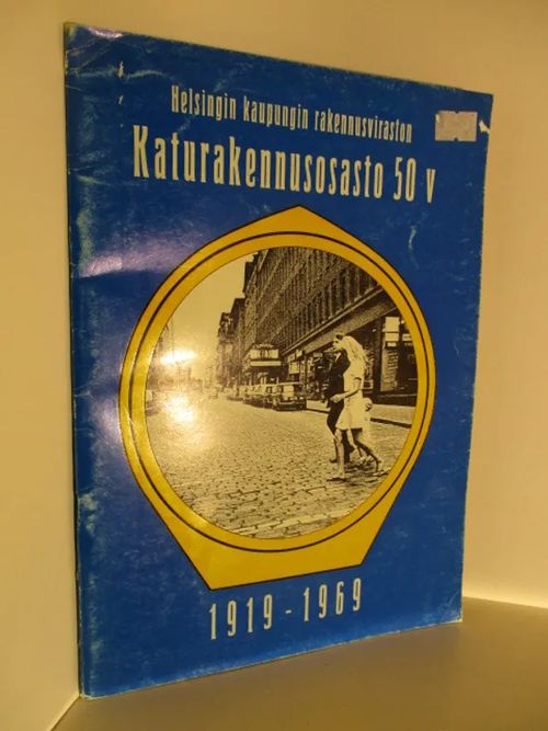 Helsingin kaupungin katurakennusosasto 50 v - 1919-1969 | Brahen Antikvariaatti | Osta Antikvaarista - Kirjakauppa verkossa