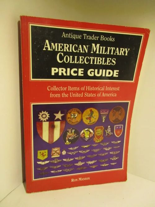 American Military Collectibles Price Guide - Collector Items of Historical Interest from the United States of America - Ron Manion | Brahen Antikvariaatti | Osta Antikvaarista - Kirjakauppa verkossa