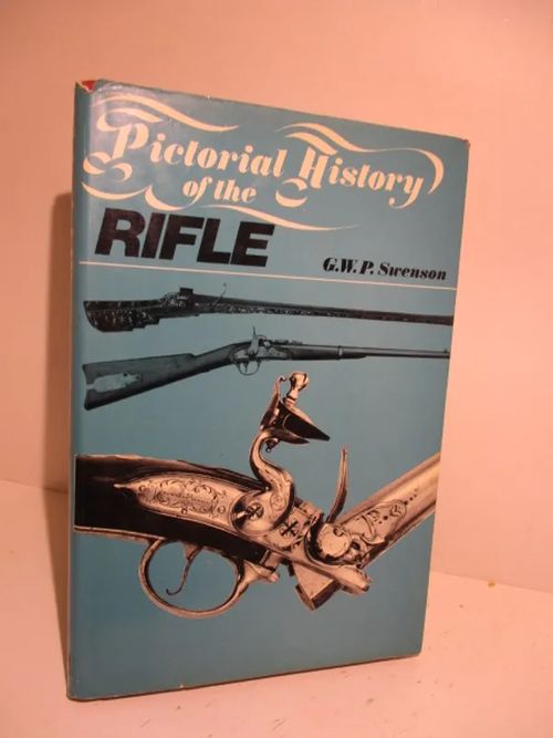 Pictorial History of the Rifle - Swenson George W.P. | Brahen Antikvariaatti | Osta Antikvaarista - Kirjakauppa verkossa