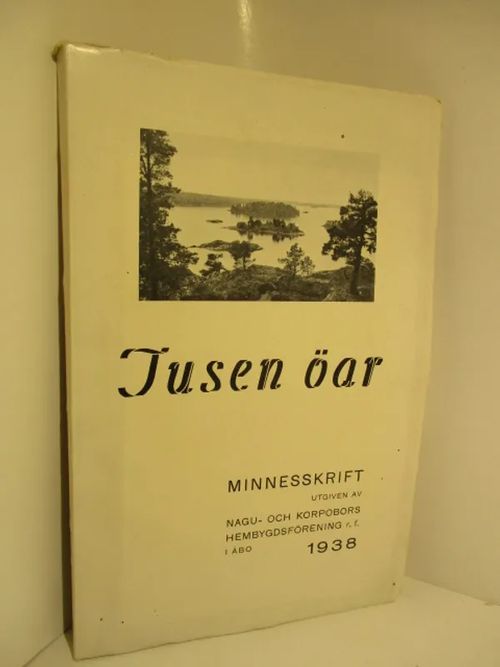 Tusen öar - minneskrift - Nagu- och Korpobors hembygdsförening r.f. | Brahen Antikvariaatti | Osta Antikvaarista - Kirjakauppa verkossa