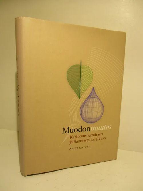 Muodon muutos - Kertomus Kemirasta ja Suomesta 1975-2010 - Parpola Antti | Brahen Antikvariaatti | Osta Antikvaarista - Kirjakauppa verkossa