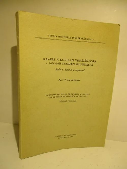 Kaarle X Kustaan Venäjän-sota v. 1656-1658 Suomen suunnalla : "Räikkä, häikkä ja ruptuuri" (omiste) - Lappalainen Jussi | Brahen Antikvariaatti | Osta Antikvaarista - Kirjakauppa verkossa