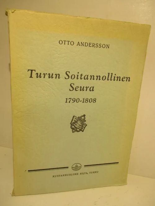 Turun Soitannollinen Seura 1790-1808 - Andersson, Otto | Brahen Antikvariaatti | Osta Antikvaarista - Kirjakauppa verkossa