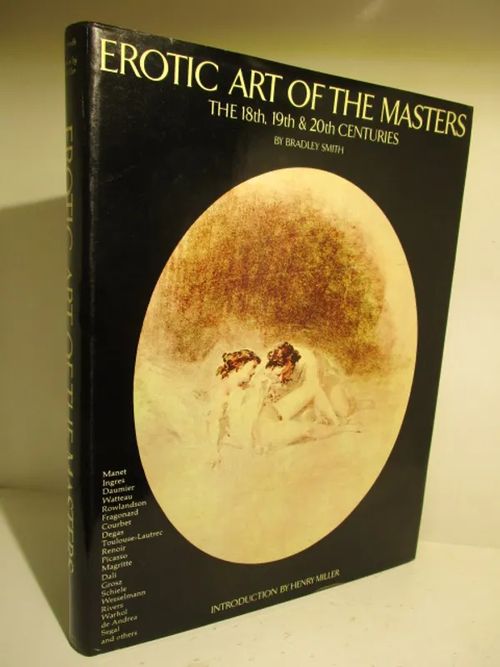 Erotic Art of the Masters the 18 th,19 th.&20th centuries introduction by Henry Miller - Smith Bradley | Brahen Antikvariaatti | Osta Antikvaarista - Kirjakauppa verkossa