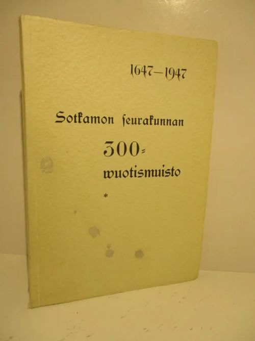 Sotkamon seurakunnan 300-vuotismuisto 1647-1947 - Tena M. V. (toim.) | Brahen Antikvariaatti | Osta Antikvaarista - Kirjakauppa verkossa