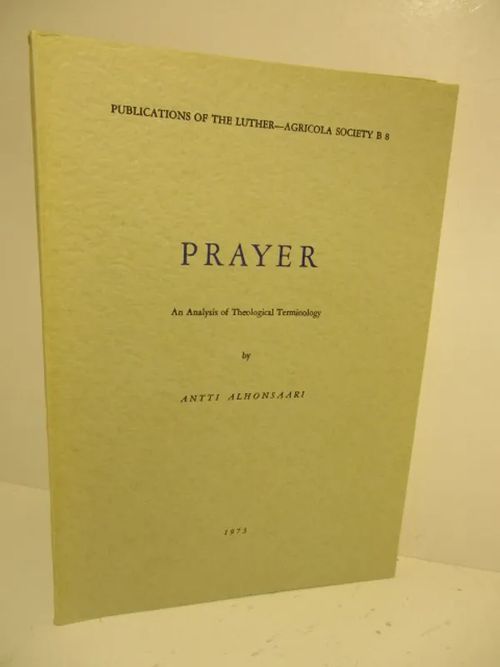 Prayer - An Analysis of Theological Terminology - Alhonsaari Antti | Brahen Antikvariaatti | Osta Antikvaarista - Kirjakauppa verkossa