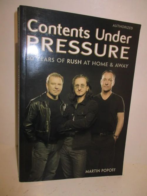 Contents Under Pressure - 30 Years of Rush at Home and - Popoff Martin | Brahen Antikvariaatti | Osta Antikvaarista - Kirjakauppa verkossa