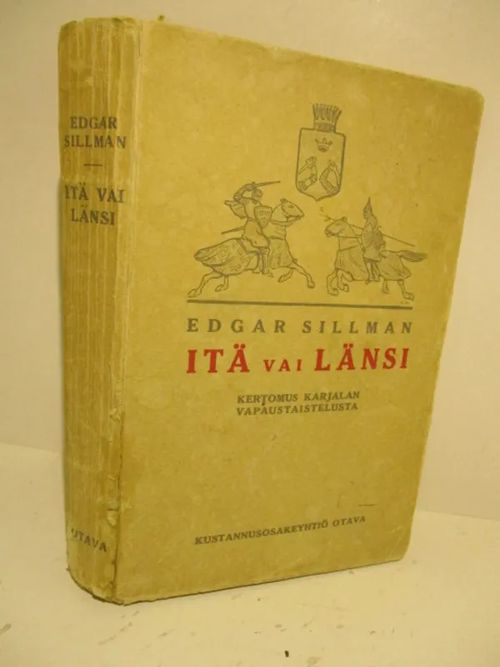 Itä vai länsi - Kertomus karjalan vapaustaistelusta - Sillman Edgar | Brahen Antikvariaatti | Osta Antikvaarista - Kirjakauppa verkossa