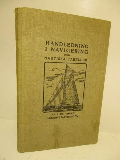 Handledning i navigering jämte nautiska tabeller - Thore Alex. | Brahen Antikvariaatti | Osta Antikvaarista - Kirjakauppa verkossa