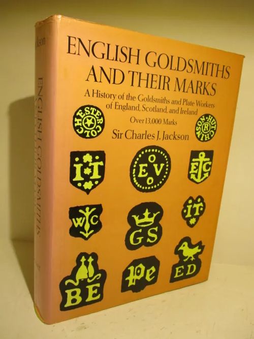 English Goldsmiths and Their Marks A History of the Goldsmiths and Plate Workers of England, Scotland, and Ireland - Charles James Jackson | Brahen Antikvariaatti | Osta Antikvaarista - Kirjakauppa verkossa