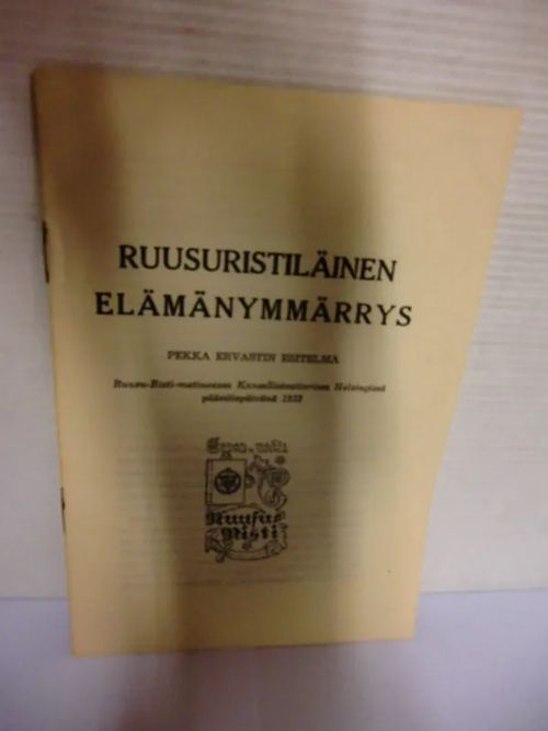 Ruusuristiläinen elämänymmärrys (esitelmä Ruusu-Risti-matineassa  Kansallisteatterissa Helsingissä pääsiäispäivänä 1932) - Ervast Pekka |  Brahen Antikvariaatti |
