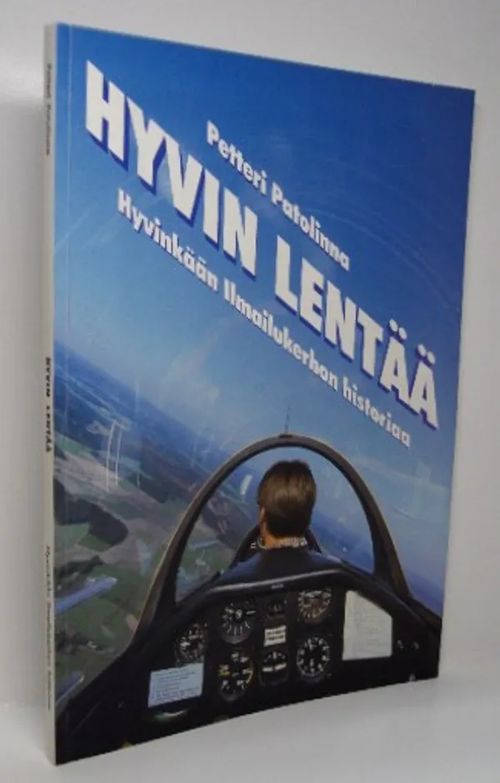 Hyvin lentää! : Hyvinkään lentokentän historiaa : Hyvinkään ilmailukerhon  historiaa 1948-1998 - Patolinna Petteri | Brahen Antikvariaatti |