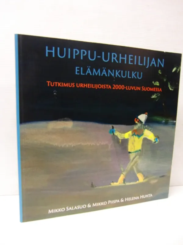 Huippu-urheilijan elämänkulku - Tutkimus urheilijoista 2000-luvun Suomessa - Salasuo Mikko -Piispa Mikko - Huhta Helena | Brahen Antikvariaatti | Osta Antikvaarista - Kirjakauppa verkossa