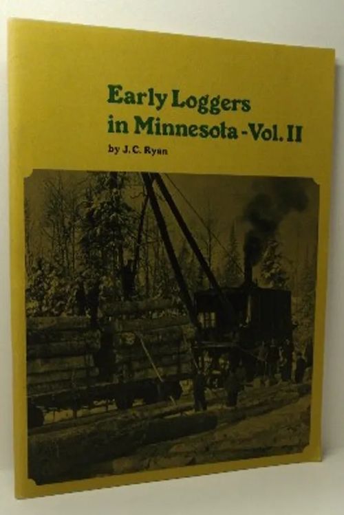 early Loggers in Minnesota - Vol. II - Ryan J. C. | Brahen Antikvariaatti | Osta Antikvaarista - Kirjakauppa verkossa