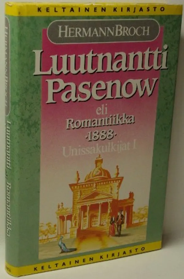 Luutnantti Pasenow eli Romantiikka 1888 - Unissakulkijat I - Keltainen kirjasto 220 - Broch Hermann | Brahen Antikvariaatti | Osta Antikvaarista - Kirjakauppa verkossa