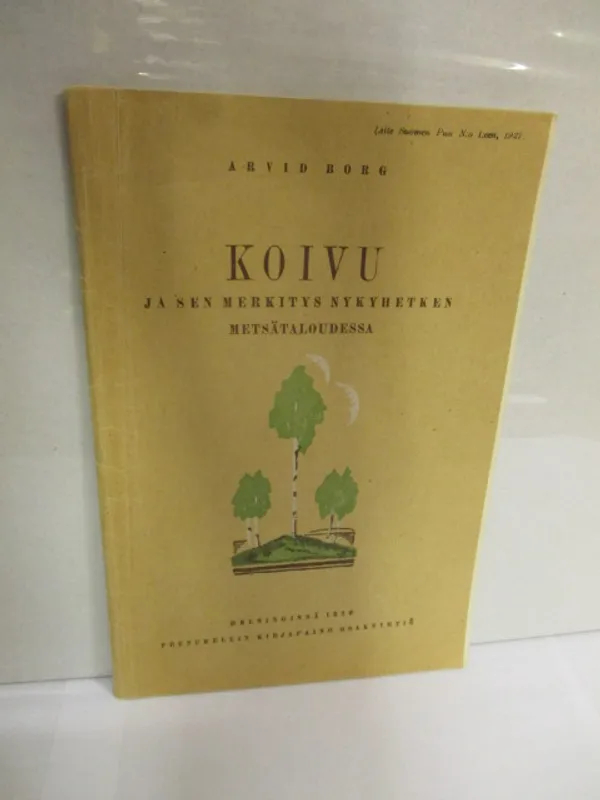 Koivu ja sen merkitys nykyhetken metsätaloudessa - Borg Arvid | Brahen Antikvariaatti | Osta Antikvaarista - Kirjakauppa verkossa