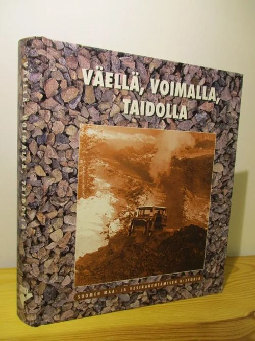 Väellä, voimalla, taidolla - Suomen maa- ja vesirakentamisen historia -  Rantamo Esa | Brahen Antikvariaatti | Osta Antikvaarista -