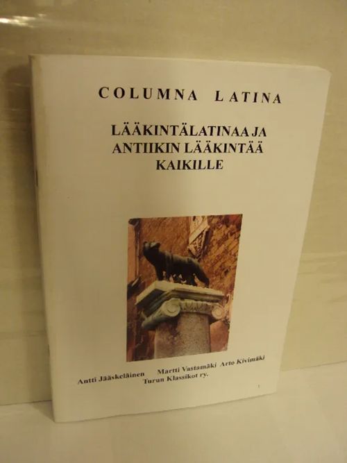 Columna latina - Lääkintälatinaa ja antiikin lääkintää kaikille - Jääskeläinen Antti, Vastamäki Martti, Kivimäki Arto | Brahen Antikvariaatti | Osta Antikvaarista - Kirjakauppa verkossa