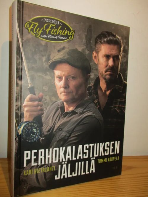 Perhokalastuksen jäljillä - Incredible Fly Fishing with Hissu & Tommi - Hietalahti Kari - Korpela Tommi | Brahen Antikvariaatti | Osta Antikvaarista - Kirjakauppa verkossa