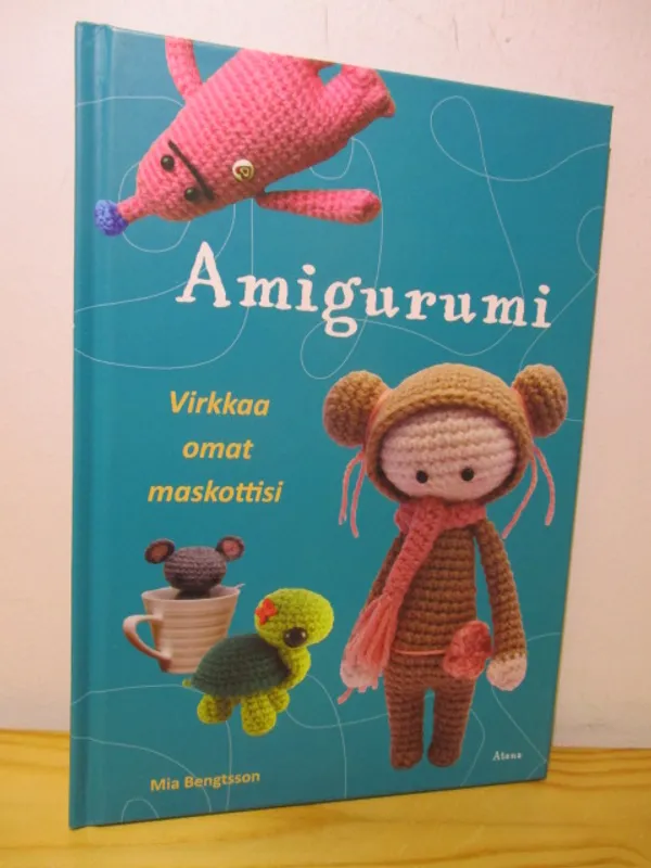 Amigurumi Virkkaa omat maskottisi - Bengtsson Mia | Antikvaari - kirjakauppa verkossa