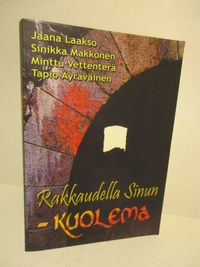 Rakkaudella sinun - kuolema - aana Laakso - Sinikka Makkonen - Minttu  Vettenterä - Tapio Äyräväinen | Brahen Antikvariaatti | Osta Antikvaarista  - Kirjakauppa verkossa