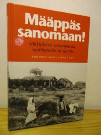 Määppäs sanomaan : Säkkijärven sananparsia, saahkunoita ja sanoja - Seppä  Antti | Brahen Antikvariaatti | Osta Antikvaarista - Kirjakauppa verkossa