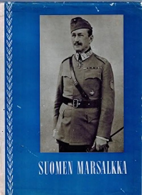 Suomen Marsalkka vapaaherra Carl Gustaf Emil Mannerheim 4.6.1867-28.1.1951 | Päijänne Antikvariaatti Oy | Osta Antikvaarista - Kirjakauppa verkossa