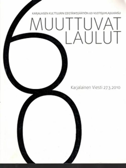 Muuttuvat laulut - Karjalaisen kulttuurin edistämissäätiön 60-vuotisjuhlajulkaisu - Karjalainen viesti 27.3.2010 | Päijänne Antikvariaatti Oy | Osta Antikvaarista - Kirjakauppa verkossa