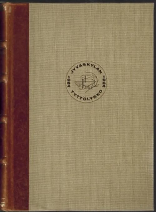 Jyväskylän tyttökoulu ja tyttölyseo 1864-1964 | Päijänne Antikvariaatti Oy | Osta Antikvaarista - Kirjakauppa verkossa