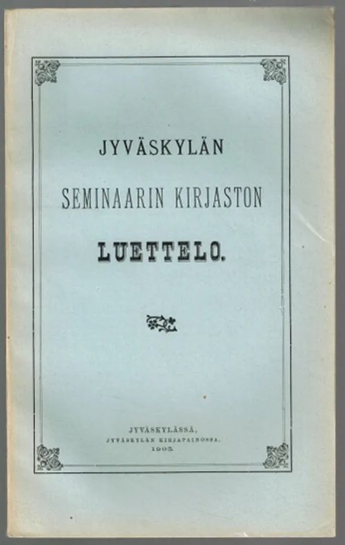 Jyväskylän seminaarin kirjaston luettelo | Päijänne Antikvariaatti Oy | Osta Antikvaarista - Kirjakauppa verkossa