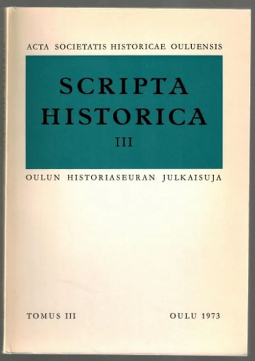 Scripta historica III. Oulun historiaseuran julkaisuja - Fält Olavi K. (toim.) | Päijänne Antikvariaatti Oy | Osta Antikvaarista - Kirjakauppa verkossa