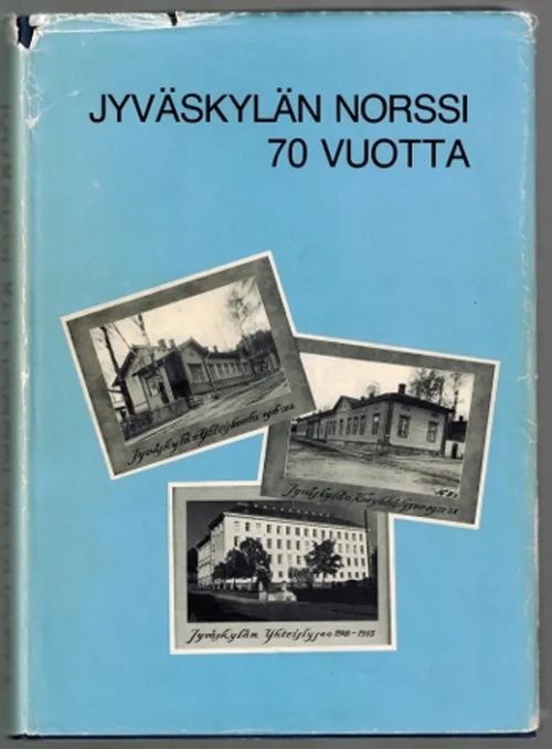 Jyväskylän norssi 70 vuotta : Historiikki ja matrikkeli | Päijänne Antikvariaatti Oy | Osta Antikvaarista - Kirjakauppa verkossa