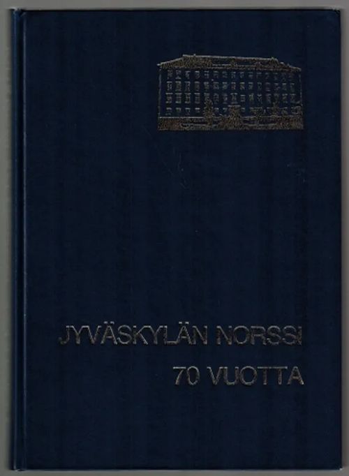 Jyväskylän norssi 70 vuotta : Historiikki ja matrikkeli | Päijänne Antikvariaatti Oy | Osta Antikvaarista - Kirjakauppa verkossa