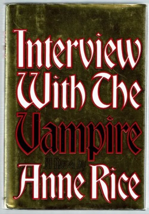 Interview with the Vampire. The Vampire Chronicles 1 - Rice Anne | Päijänne Antikvariaatti Oy | Osta Antikvaarista - Kirjakauppa verkossa