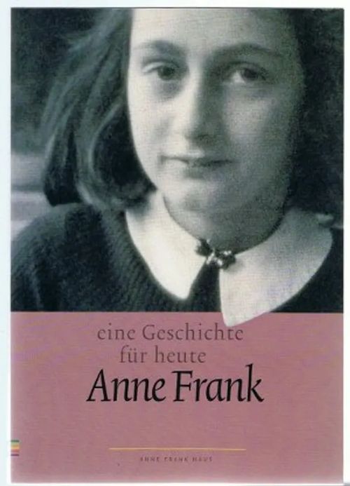 Anne Frank - eine Geschichte für heute | Päijänne Antikvariaatti Oy | Osta Antikvaarista - Kirjakauppa verkossa