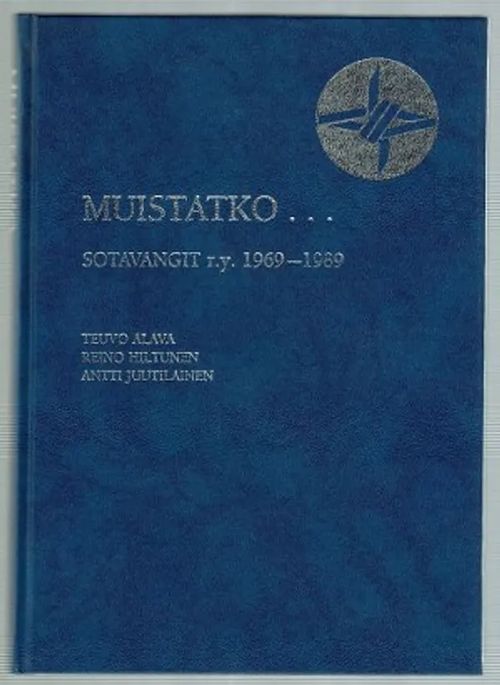 Muistatko... - Sotavangit ry. 1969-1989 - Alava Teuvo - Hiltunen Reino - Juutilainen Antti | Päijänne Antikvariaatti Oy | Osta Antikvaarista - Kirjakauppa verkossa